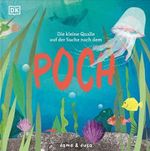 Die kleine Qualle auf der Suche nach dem Poch Cover des Buches Die kleine Qualle auf der Suche nach dem Poch (ISBN: 9783831048045)