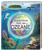 Erstaunliche Welt der Ozeane Cover des Buches Erstaunliche Welt der Ozeane (ISBN: 9783831049387)