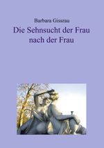 Die Sehnsucht der Frau nach der Frau Cover des Buches Die Sehnsucht der Frau nach der Frau (ISBN: 9783831121793)