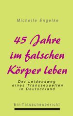 45 Jahre im falschen Körper leben Cover des Buches 45 Jahre im falschen Körper leben (ISBN: 9783831140053)