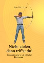 Nicht zielen, dann triffst du ! Cover des Buches Nicht zielen, dann triffst du ! (ISBN: 9783831141579)