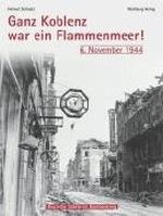 Ganz Koblenz war ein Flammenmeer - 6. November 1944. Deutsche Städte im Bombenkrieg Cover des Buches Ganz Koblenz war ein Flammenmeer - 6. November 1944. Deutsche Städte im Bombenkrieg (ISBN: 9783831314744)