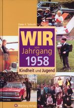 Wir vom Jahrgang 1958 - Kindheit und Jugend Cover des Buches Wir vom Jahrgang 1958 - Kindheit und Jugend (ISBN: 9783831315581)