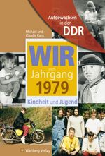 Aufgewachsen in der DDR - Wir vom Jahrgang 1979 - Kindheit und Jugend Cover des Buches Aufgewachsen in der DDR - Wir vom Jahrgang 1979 - Kindheit und Jugend (ISBN: 9783831317790)