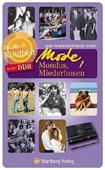 Unsere Kindheit in der DDR - Mode, Mondos, Miederhosen Cover des Buches Unsere Kindheit in der DDR - Mode, Mondos, Miederhosen (ISBN: 9783831320431)