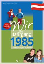 Wir vom Jahrgang 1985 - Kindheit und Jugend in Österreich Cover des Buches Wir vom Jahrgang 1985 - Kindheit und Jugend in Österreich (ISBN: 9783831326853)