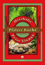 Herzhafte Pfälzer Küche mit einer Prise Elsass Cover des Buches Herzhafte Pfälzer Küche mit einer Prise Elsass (ISBN: 9783831330225)