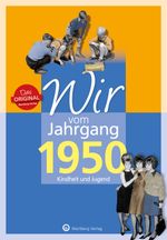 Wir vom Jahrgang 1950 - Kindheit und Jugend Cover des Buches Wir vom Jahrgang 1950 - Kindheit und Jugend (ISBN: 9783831330508)