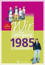 Wir vom Jahrgang 1985 - Kindheit und Jugend Cover des Buches Wir vom Jahrgang 1985 - Kindheit und Jugend (ISBN: 9783831330850)