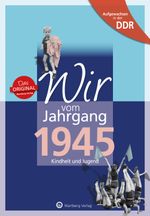 Aufgewachsen in der DDR - Wir vom Jahrgang 1945 - Kindheit und Jugend Cover des Buches Aufgewachsen in der DDR - Wir vom Jahrgang 1945 - Kindheit und Jugend (ISBN: 9783831331451)