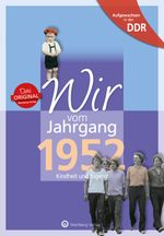 Aufgewachsen in der DDR - Wir vom Jahrgang 1952 - Kindheit und Jugend Cover des Buches Aufgewachsen in der DDR - Wir vom Jahrgang 1952 - Kindheit und Jugend (ISBN: 9783831331529)