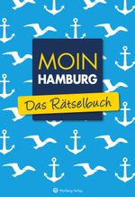 Moin Hamburg - Das Rätselbuch Cover des Buches Moin Hamburg - Das Rätselbuch (ISBN: 9783831333363)