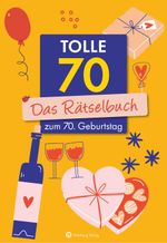 Tolle 70! Das Rätselbuch zum 70. Geburtstag Cover des Buches Tolle 70! Das Rätselbuch zum 70. Geburtstag (ISBN: 9783831335619)