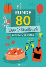 Runde 80! Das Rätselbuch zum 80. Geburtstag Cover des Buches Runde 80! Das Rätselbuch zum 80. Geburtstag (ISBN: 9783831335626)