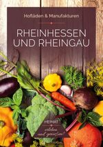 Rheinhessen und Rheingau - Hofläden & Manufakturen Cover des Buches Rheinhessen und Rheingau - Hofläden & Manufakturen (ISBN: 9783831335909)