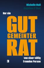 Nur ein gut gemeinter Rat von einer völlig fremden Person Cover des Buches Nur ein gut gemeinter Rat von einer völlig fremden Person (ISBN: 9783831623921)