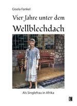 Vier Jahre unter dem Wellblechdach Cover des Buches Vier Jahre unter dem Wellblechdach (ISBN: 9783831624256)