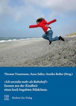 »Ich verstehe mehr als Bahnhof!« Szenen aus der Kindheit eines hoch begabten Mädchens (Pädagogik) Cover des Buches »Ich verstehe mehr als Bahnhof!« Szenen aus der Kindheit eines hoch begabten Mädchens (Pädagogik) (ISBN: 9783831640621)