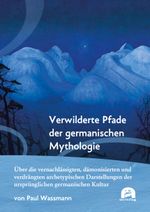 Verwilderte Pfade der germanischen Mythologie Cover des Buches Verwilderte Pfade der germanischen Mythologie (ISBN: 9783831650453)