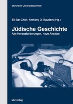 Jüdische Geschichte: Alte Herausforderungen, neue Ansätze (Münchner Kontaktstudium Geschichte) Cover des Buches Jüdische Geschichte: Alte Herausforderungen, neue Ansätze (Münchner Kontaktstudium Geschichte) (ISBN: 9783831686377)