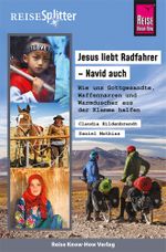 Reise Know-How ReiseSplitter: Jesus liebt Radfahrer – Navid auch. Wie uns Gottgesandte, Waffennarren und Warmduscher aus der Klemme halfen Cover des Buches Reise Know-How ReiseSplitter: Jesus liebt Radfahrer – Navid auch. Wie uns Gottgesandte, Waffennarren und Warmduscher aus der Klemme halfen (ISBN: 9783831733415)