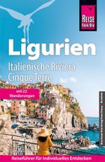 Reise Know-How Reiseführer Ligurien, Italienische Riviera, Cinque Terre Cover des Buches Reise Know-How Reiseführer Ligurien, Italienische Riviera, Cinque Terre (ISBN: 9783831736379)