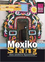 Reise Know-How Sprachführer Mexiko Slang - das andere Spanisch Cover des Buches Reise Know-How Sprachführer Mexiko Slang - das andere Spanisch (ISBN: 9783831764044)