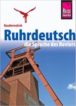 Reise Know-How Sprachführer Ruhrdeutsch - die Sprache des Reviers Cover des Buches Reise Know-How Sprachführer Ruhrdeutsch - die Sprache des Reviers (ISBN: 9783831764150)