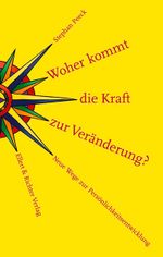 Woher kommt die Kraft zur Veränderung? Cover des Buches Woher kommt die Kraft zur Veränderung? (ISBN: 9783831902224)