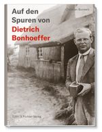 Auf den Spuren von Dietrich Bonhoeffer Cover des Buches Auf den Spuren von Dietrich Bonhoeffer (ISBN: 9783831908684)