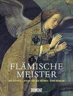 Flämische Meister: Jan van Eyck, Rogier van der Weyden, Hans Memling Cover des Buches Flämische Meister: Jan van Eyck, Rogier van der Weyden, Hans Memling (ISBN: 9783832172015)