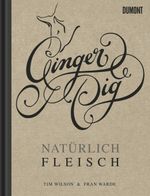Ginger Pig. Natürlich Fleisch Cover des Buches Ginger Pig. Natürlich Fleisch (ISBN: 9783832194031)