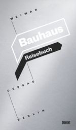 Bauhaus Reisebuch. Weimar. Dessau. Berlin Cover des Buches Bauhaus Reisebuch. Weimar. Dessau. Berlin (ISBN: 9783832194116)
