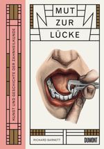 Mut zur Lücke: Kunst und Geschichte der Zahnheilkunde Cover des Buches Mut zur Lücke: Kunst und Geschichte der Zahnheilkunde (ISBN: 9783832199371)