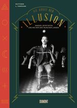 Die Kunst der Illusion: Magier, Spiritisten und wie wir uns täuschen lassen Cover des Buches Die Kunst der Illusion: Magier, Spiritisten und wie wir uns täuschen lassen (ISBN: 9783832199609)