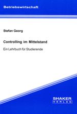 Controlling im Mittelstand: Ein Lehrbuch für Studierende (Berichte aus der Betriebswirtschaft) Cover des Buches Controlling im Mittelstand: Ein Lehrbuch für Studierende (Berichte aus der Betriebswirtschaft) (ISBN: 9783832221492)
