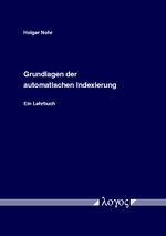 Grundlagen der automatischen Indexierung. Ein Lehrbuch Cover des Buches Grundlagen der automatischen Indexierung. Ein Lehrbuch (ISBN: 9783832501211)