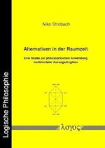 Alternativen in der Raumzeit: Eine Studie zur philosophischen Anwendung multimodaler Aussagenlogiken (Logische Philosophie, Band 16) Cover des Buches Alternativen in der Raumzeit: Eine Studie zur philosophischen Anwendung multimodaler Aussagenlogiken (Logische Philosophie, Band 16) (ISBN: 9783832514006)