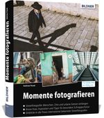 Momente fotografieren: Streetfotografie Cover des Buches Momente fotografieren: Streetfotografie (ISBN: 9783832803612)