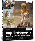 Dog Photography - Shooting with Bow "Wow" Effect Cover des Buches Dog Photography - Shooting with Bow "Wow" Effect (ISBN: 9783832804510)