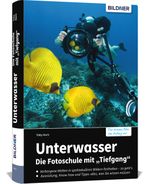 Unterwasser - Die Fotoschule mit "Tiefgang" Cover des Buches Unterwasser - Die Fotoschule mit "Tiefgang" (ISBN: 9783832805364)