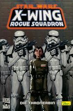 X-Wing Rogue Squadron - Die Thronerbin Cover des Buches X-Wing Rogue Squadron - Die Thronerbin (ISBN: 9783833213540)