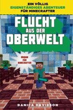 Flucht aus der Oberwelt - Roman für Minecrafter Cover des Buches Flucht aus der Oberwelt - Roman für Minecrafter (ISBN: 9783833234323)