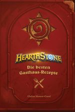 Hearthstone: Die besten Gasthaus-Rezepte Cover des Buches Hearthstone: Die besten Gasthaus-Rezepte (ISBN: 9783833235740)