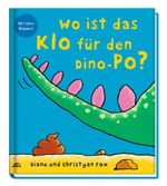 Wo ist das Klo für den Dino-Po? Cover des Buches Wo ist das Klo für den Dino-Po? (ISBN: 9783833236150)