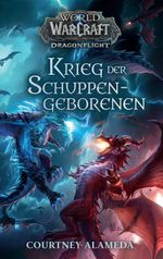 World of Warcraft: Dragonflight: Krieg der Schuppengeborenen Cover des Buches World of Warcraft: Dragonflight: Krieg der Schuppengeborenen (ISBN: 9783833243424)