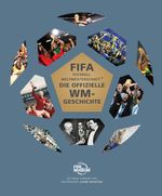 FIFA Fussball-Weltmeisterschaft™ - Die offizielle WM-Geschichte Cover des Buches FIFA Fussball-Weltmeisterschaft™ - Die offizielle WM-Geschichte (ISBN: 9783833245640)