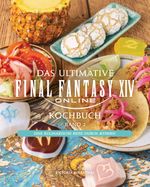 Das ultimative Final Fantasy XIV Kochbuch Band 2 Cover des Buches Das ultimative Final Fantasy XIV Kochbuch Band 2 (ISBN: 9783833247095)