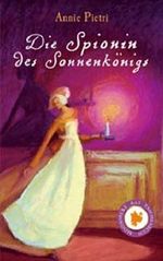 Die Spionin des Sonnenkönigs Cover des Buches Die Spionin des Sonnenkönigs (ISBN: 9783833350061)