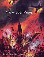 Nie wieder Krieg: Not und Elend von Krieg und Nachkriegszeit aus der Sicht von Zivilpersonen Cover des Buches Nie wieder Krieg: Not und Elend von Krieg und Nachkriegszeit aus der Sicht von Zivilpersonen (ISBN: 9783833404375)